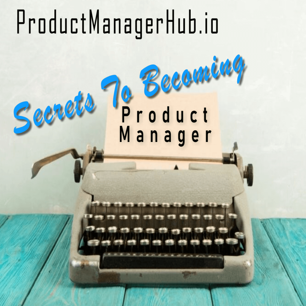 Secrets to becoming a Product Manager